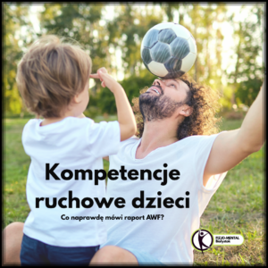 Kompetencje ruchowe dzieci – rodzic i dziecko aktywnie spędzają czas razem na świeżym powietrzu